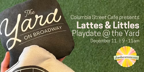 Columbia Street Cafe Presents: Lattes & Littles Playdate at the Yard