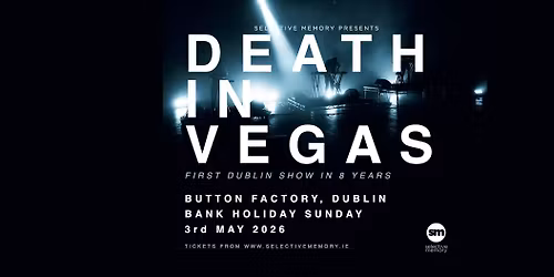 DEATH IN VEGAS - SOLD OUT - Button Factory, Dublin - by Selective Memory