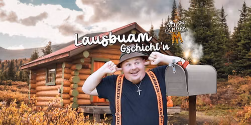 Addnfahrer - "Lausbuam Gschicht'n" - Ingolstadt