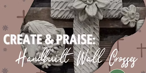 Create & Praise: Handbuilt Wall Crosses