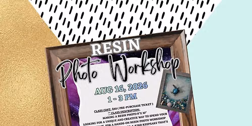Resin Photo Workshop August Class \ud83c\udfa8