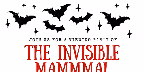 Viewing Party | The Invisible Mammal