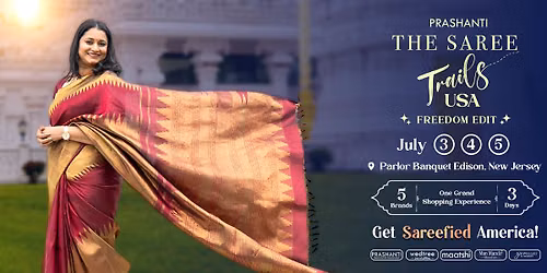 Prashanti's Saree Trails | Freedom Edit | Nj, USA | July 3,4 & 5