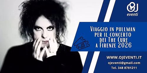 Viaggio in pullman per il concerto dei The Cure a Firenze 2026 - Oj Eventi