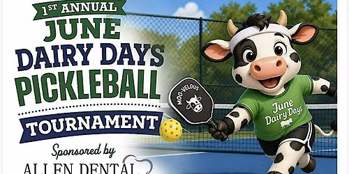 2026 June Dairy Days Pickleball Tournament - EVENT SATURDAY, JUNE 6