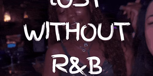 Lost Without R&B