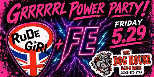 All Women-All Night GRRRRRL POWER PARTY! with Femmelectric And RuDeGiRL