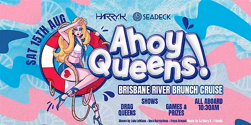 SEADECK x HARRY K presents  AHOY QUEENS | Saturday 15th August 2026