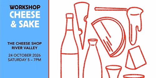 Cheese + Sake Workshop with Sake Street SAT 24 OCT (River Valley)