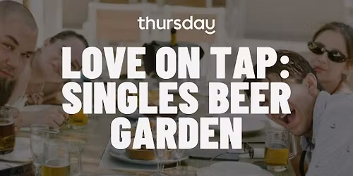 Thursday | Singles Beer Garden (23-39)  | Dacha (Navy Yard)