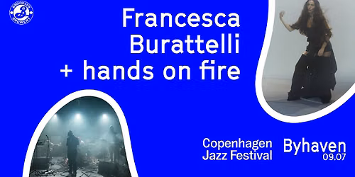 Copenhagen Jazz Festival: Francesca Burattelli + hands on fire \/\/ Byhaven 