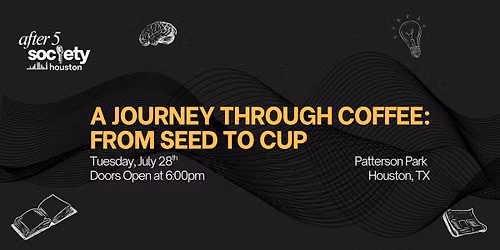 After5Houston - A Journey Through Coffee: From Seed to Cup