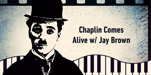 Chaplin Comes Alive with Jay Brown