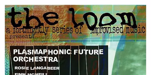 THE LOOM #24 - Plasmaphonic Future Orchestra