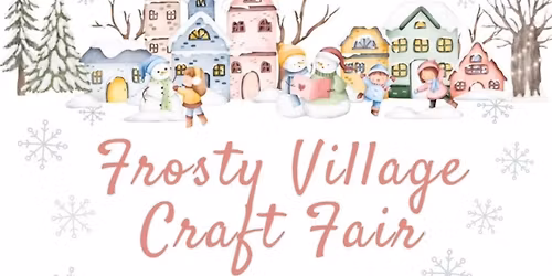 Frosty Village Craft Fair 2025