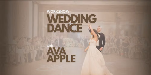 WORKSHOP: Wedding Dance (All Levels) with Ava Apple
