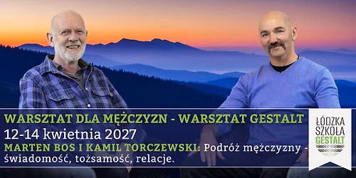 Warsztat dla m\u0119\u017cczyzn w nurcie Gestalt: \u015bwiadomo\u015b\u0107, to\u017csamo\u015b\u0107, relacje - M. Bos, K. Torczewski 