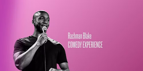 \ud83c\udf89 RACHMAN BLAKE \u2013 COMEDY EXPERIENCE