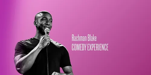 RACHMAN BLAKE COMEDY EXPERIENCE
