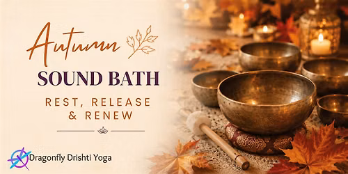 Autumn Sound Bath ~ Rest, Release and Renew