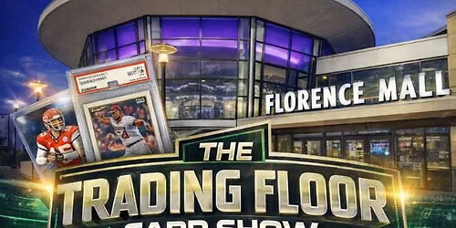 The Trading Floor Card Show at The Florence Mall (Presented by Card Stocks)
