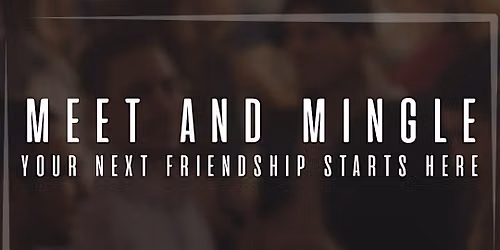 Meet & Mingle: Stranger to Somebody