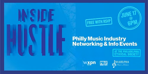 INSIDE HUSTLE: Philly Music Industry Networking & Info Events