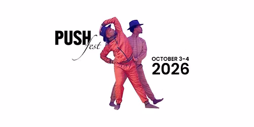 PUSHfest Dance Festival 2026