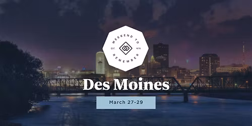 Des Moines Weekend to Remember