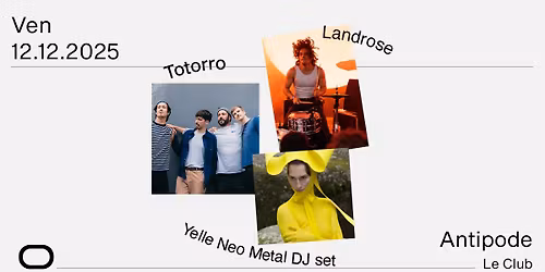 Totorro + Landrose + Yelle Neo Metal DJ set - Antipode