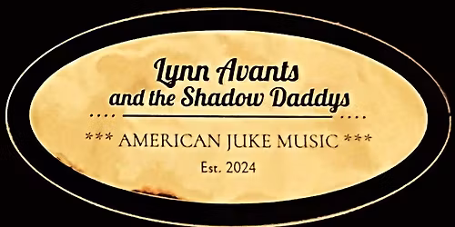 Lynn Avants and the Shadow Daddys featuring Lady Dee
