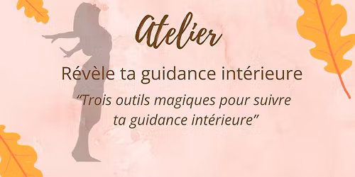 Atelier "R\u00e9v\u00e8le ta guidance int\u00e9rieure"