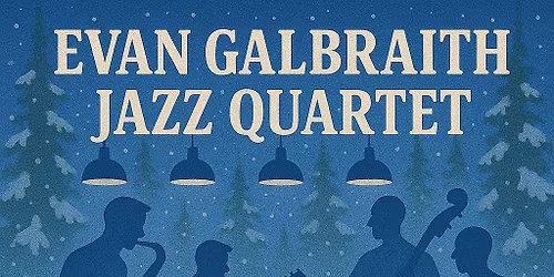 Evan Galbraith Quartet - The Fink Napa, Sunday Early Music Series