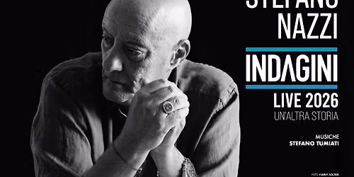 Indagini live 2026 Un'atra storia - Stefano NAzzi
