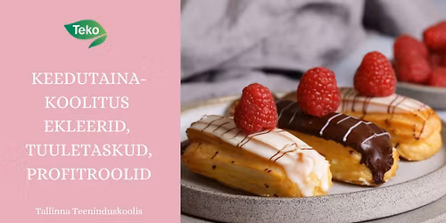 Keedutainakoolitus - ekleerid, tuuletaskud, profitroolid