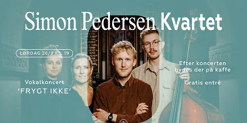 Simon Pedersen Kvartet | Vokalkoncert | 'Frygt ikke'