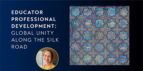 Educator Professional Development: Global Unity Along the Silk Road