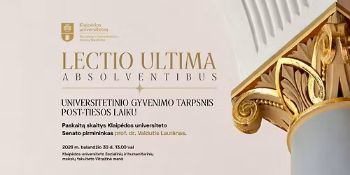 Lectio Ultima Absolventibus \u201eUniversitetinio gyvenimo tarpsnis post-tiesos laiku\u201c