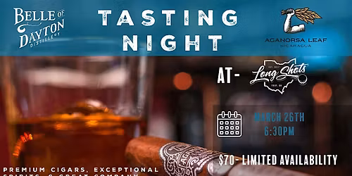 Belle of Dayton & Aganorsa Cigar Tasting Night @ Long Shots!