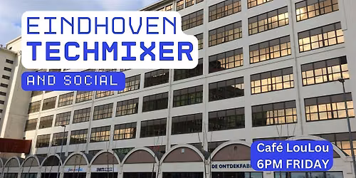 Eindhoven Tech Mixer and Social (Tech \/ AI \/ Data \/ IT) \u2728