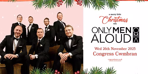 A Merry Little Christmas with Only Men Aloud at Congress, Cwmbran