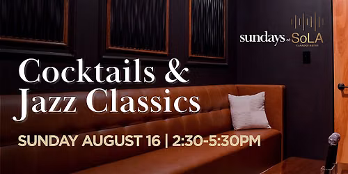 Sundays at SoLA: Cocktails & Jazz Classics