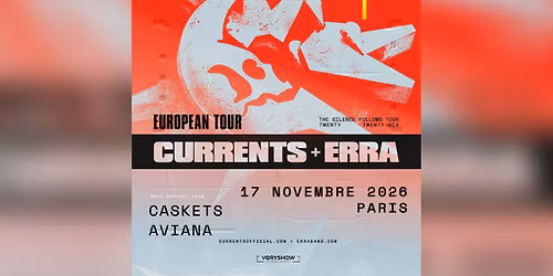 CURRENTS + ERRA + CASKETS + AVIANA \u2022 Bataclan \u2022 Paris