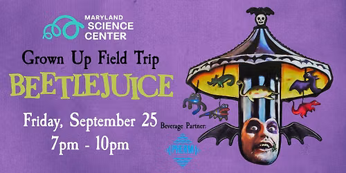 Grown Up Field Trip: Beetlejuice