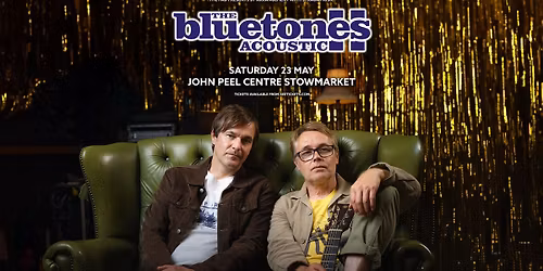 THE BLUETONES (ACOUSTIC) - JOHN PEEL CENTRE - STOWMARKET 