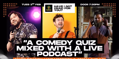 Comedy Quiz & Live Podcast: Have I Got Craic For you?