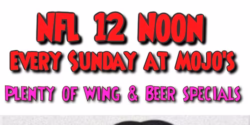 Sunday NFL kickoff!  Cheapest and best wings in town at Mojo's