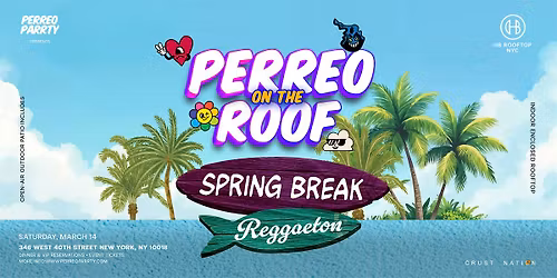 03\/14 PERREO ON THE ROOF: SPRING BREAK - NYC 360 views @ HIGHBAR