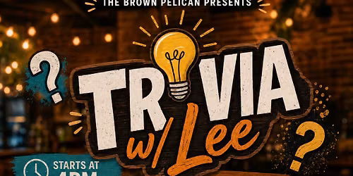 \ud83e\udde0\ud83c\udf7b THE BROWN PELICAN PRESENTS: TRIVIA w\/ LEE \ud83c\udf7b\ud83e\udde0