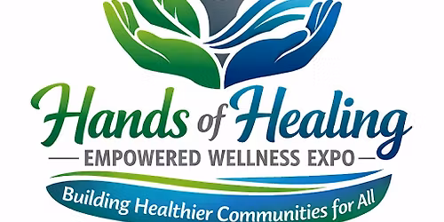 Hands of Healing: Empowered Wellnees Expo